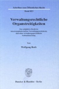 cover of the book Verwaltungsrechtliche Organstreitigkeiten: Das subjektive Recht im innerorganisatorischen Verwaltungsrechtskreis und seine verwaltungsgerichtliche Geltendmachung