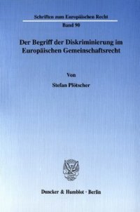 cover of the book Der Begriff der Diskriminierung im Europäischen Gemeinschaftsrecht: Zugleich ein Beitrag zur einheitlichen Dogmatik der Grundfreiheiten des EG-Vertrages