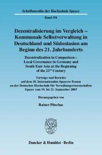 cover of the book Dezentralisierung im Vergleich - Kommunale Selbstverwaltung in Deutschland und Südostasien am Beginn des 21. Jahrhunderts / Decentralization in Comparison - Local Governance in Germany and South East Asia in the Beginning of the 21st Century: Vorträge und