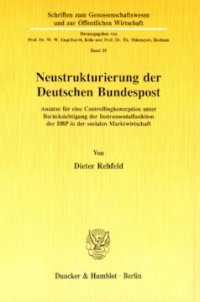 cover of the book Neustrukturierung der Deutschen Bundespost: Ansätze für eine Controllingkonzeption unter Berücksichtigung der Instrumentalfunktion der DBP in der Sozialen Marktwirtschaft