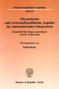 cover of the book Theoretische und wirtschaftspolitische Aspekte der internationalen Integration: Festschrift für Helga Luckenbach zum 68. Geburtstag