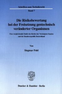 cover of the book Die Risikobewertung bei der Freisetzung gentechnisch veränderter Organismen: Eine vergleichende Studie des Rechts der Vereinigten Staaten und der Bundesrepublik Deutschland