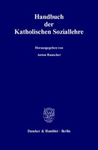 cover of the book Handbuch der Katholischen Soziallehre: Im Auftrag der Görres-Gesellschaft zur Pflege der Wissenschaft und der Katholischen Sozialwissenschaftlichen Zentralstelle