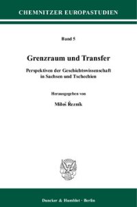 cover of the book Grenzraum und Transfer: Perspektiven der Geschichtswissenschaft in Sachsen und Tschechien