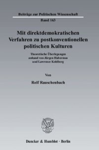 cover of the book Mit direktdemokratischen Verfahren zu postkonventionellen politischen Kulturen: Theoretische Überlegungen anhand von Jürgen Habermas und Lawrence Kohlberg