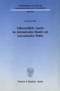 cover of the book Völkerrechtliche Aspekte des internationalen Handels mit konventionellen Waffen