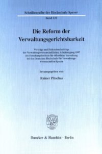 cover of the book Die Reform der Verwaltungsgerichtsbarkeit: Vorträge und Diskussionsbeiträge der Verwaltungswissenschaftlichen Arbeitstagung 1997 des Forschungsinstituts für öffentliche Verwaltung bei der Deutschen Hochschule für Verwaltungswissenschaften Speyer