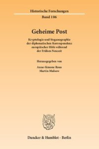 cover of the book Geheime Post: Kryptologie und Steganographie der diplomatischen Korrespondenz europäischer Höfe während der Frühen Neuzeit