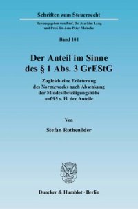 cover of the book Der Anteil im Sinne des § 1 Abs. 3 GrEStG: Zugleich eine Erörterung des Normzwecks nach Absenkung der Mindestbeteiligungshöhe auf 95 v. H. der Anteile