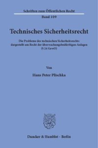 cover of the book Technisches Sicherheitsrecht: Die Probleme des technischen Sicherheitsrechts, dargestellt am Recht der überwachungsbedürftigen Anlagen (§ 24 GewO)