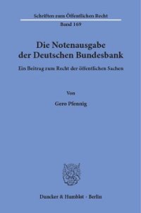 cover of the book Die Notenausgabe der Deutschen Bundesbank: Ein Beitrag zum Recht der öffentlichen Sachen