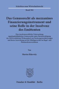 cover of the book Das Genussrecht als mezzanines Finanzierungsinstrument und seine Rolle in der Insolvenz des Emittenten: Eine insolvenzrechtliche Untersuchung eigenkapitalähnlicher Genussrechte unter Berücksichtigung der AGB-rechtlichen Wirksamkeit von Nachrangvereinbarun