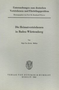 cover of the book Untersuchungen zum deutschen Vertriebenen- und Flüchtlingsproblem: Zweite Abteilung: Einzeldarstellungen. X: Müller, Erwin: Die Heimatvertriebenen in Baden-Württemberg