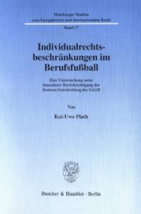 cover of the book Individualrechtsbeschränkungen im Berufsfußball: Eine Untersuchung unter besonderer Berücksichtigung der Bosman-Entscheidung des EuGH