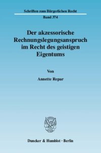 cover of the book Der akzessorische Rechnungslegungsanspruch im Recht des geistigen Eigentums