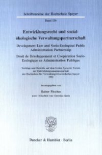 cover of the book Entwicklungsrecht und sozial-ökologische Verwaltungspartnerschaft / Development Law and Socio-Ecological Public Administration Partnership / Droit de Développement et Coopération Socio-Ecologique en Administration Publique: Vorträge und Berichte auf dem E