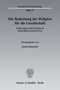 cover of the book Die Bedeutung der Religion für die Gesellschaft: Erfahrungen und Probleme in Deutschland und den USA