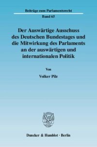 cover of the book Der Auswärtige Ausschuss des Deutschen Bundestages und die Mitwirkung des Parlaments an der auswärtigen und internationalen Politik