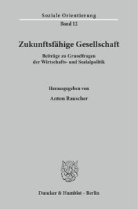 cover of the book Zukunftsfähige Gesellschaft: Beiträge zu Grundfragen der Wirtschafts- und Sozialpolitik