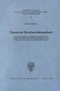 cover of the book Theorie der Menschenrechtsstandards: Funktion, Wirkungsweise und Begründung wirtschaftlicher und sozialer Menschenrechte mit exemplarischer Darstellung der Rechte auf Eigentum und auf Arbeit in verschiedenen Rechtsordnungen