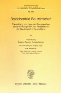 cover of the book Branchenbild Bauwirtschaft: Entwicklung und Lage des Baugewerbes sowie Einflußgrößen und Perspektiven der Bautätigkeit in Deutschland