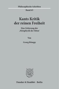 cover of the book Kants Kritik der reinen Freiheit: Eine Erörterung der »Metaphysik der Sitten«