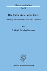 cover of the book Der Täter hinter dem Täter: Ein Beitrag zur Lehre von der mittelbaren Täterschaft