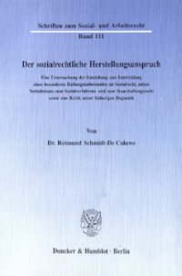 cover of the book Der sozialrechtliche Herstellungsanspruch: Eine Untersuchung der Entstehung und Entwicklung eines besonderen Haftungstatbestandes im Sozialrecht, seines Verhältnisses zum Sozialverfahrens- und zum Staatshaftungsrecht sowie eine Kritik seiner bisherigen Do