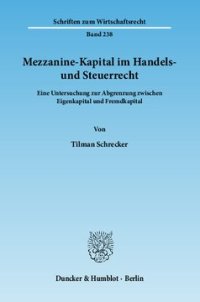 cover of the book Mezzanine-Kapital im Handels- und Steuerrecht: Eine Untersuchung zur Abgrenzung zwischen Eigenkapital und Fremdkapital