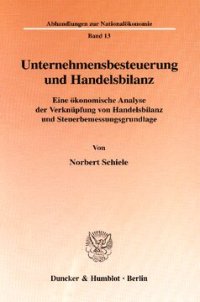 cover of the book Unternehmensbesteuerung und Handelsbilanz: Eine ökonomische Analyse der Verknüpfung von Handelsbilanz und Steuerbemessungsgrundlage