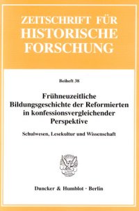 cover of the book Frühneuzeitliche Bildungsgeschichte der Reformierten in konfessionsvergleichender Perspektive: Schulwesen, Lesekultur und Wissenschaft