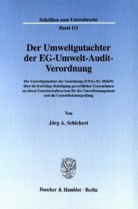 cover of the book Der Umweltgutachter der EG-Umwelt-Audit-Verordnung: Der Umweltgutachter der Verordnung (EWG) Nr. 1836/93 über die freiwillige Beteiligung gewerblicher Unternehmen an einem Gemeinschaftssystem für das Umweltmanagement und die Umweltbetriebsprüfung