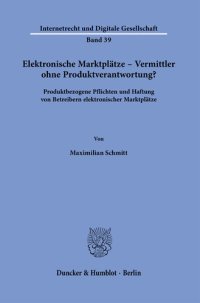 cover of the book Elektronische Marktplätze – Vermittler ohne Produktverantwortung?: Produktbezogene Pflichten und Haftung von Betreibern elektronischer Marktplätze