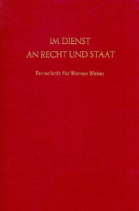 cover of the book Im Dienst an Recht und Staat: Festschrift für Werner Weber zum 70. Geburtstag, dargebracht von Freunden, Schülern und Kollegen