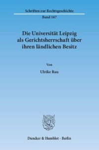 cover of the book Die Universität Leipzig als Gerichtsherrschaft über ihren ländlichen Besitz