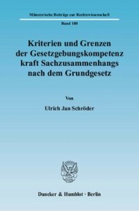 cover of the book Kriterien und Grenzen der Gesetzgebungskompetenz kraft Sachzusammenhangs nach dem Grundgesetz