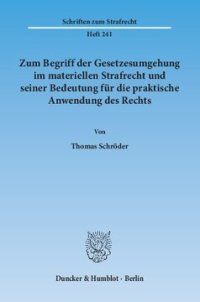 cover of the book Zum Begriff der Gesetzesumgehung im materiellen Strafrecht und seiner Bedeutung für die praktische Anwendung des Rechts