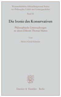 cover of the book Die Ironie des Konservativen: Philosophische Untersuchungen zu einem Diktum Thomas Manns