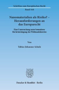 cover of the book Nanomaterialien als Risiko? – Herausforderungen an das Europarecht: Eine Untersuchung unter besonderer Berücksichtigung des Welthandelsrechts