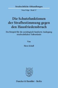 cover of the book Die Schutzfunktionen der Strafbestimmung gegen den Hausfriedensbruch: Ein Beispiel für die soziologisch fundierte Auslegung strafrechtlicher Tatbestände