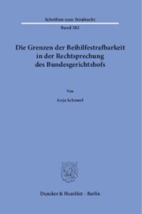 cover of the book Die Grenzen der Beihilfestrafbarkeit in der Rechtsprechung des Bundesgerichtshofs