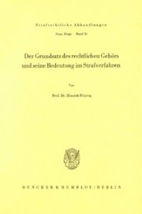 cover of the book Der Grundsatz des rechtlichen Gehörs und seine Bedeutung im Strafverfahren