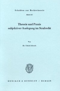 cover of the book Theorie und Praxis subjektiver Auslegung im Strafrecht