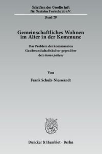 cover of the book Gemeinschaftliches Wohnen im Alter in der Kommune: Das Problem der kommunalen Gastfreundschaftskultur gegenüber dem homo patiens