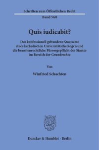 cover of the book Quis iudicabit?: Das konfessionell gebundene Staatsamt eines katholischen Universitätstheologen und die beamtenrechtliche Fürsorgepflicht des Staates im Bereich der Grundrechte