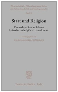 cover of the book Staat und Religion: Der moderne Staat im Rahmen kultureller und religiöser Lebenselemente