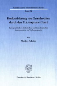 cover of the book Konkretisierung von Grundrechten durch den U.S.-Supreme Court: Zur sprachlichen, historischen und demokratischen Argumentation im Verfassungsrecht