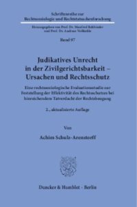 cover of the book Judikatives Unrecht in der Zivilgerichtsbarkeit – Ursachen und Rechtsschutz: Eine rechtssoziologische Evaluationsstudie zur Feststellung der Effektivität des Rechtsschutzes bei hinreichendem Tatverdacht der Rechtsbeugung