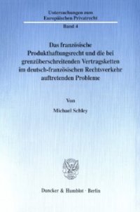 cover of the book Das französische Produkthaftungsrecht und die bei grenzüberschreitenden Vertragsketten im deutsch-französischen Rechtsverkehr auftretenden Probleme