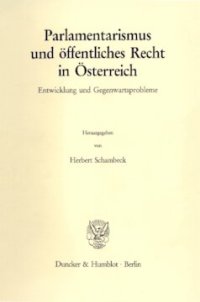 cover of the book Parlamentarismus und öffentliches Recht in Österreich: Entwicklung und Gegenwartsprobleme